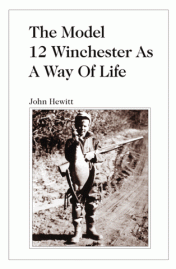 The Model 12 Winchester As A Way of Life